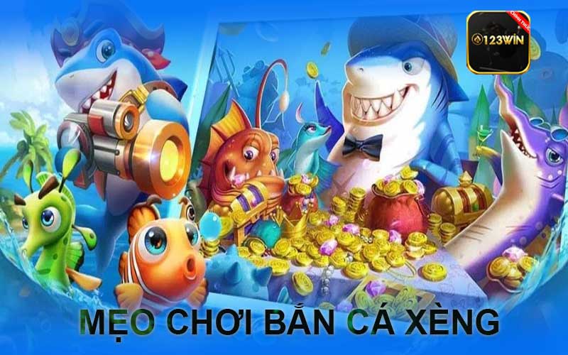 mẹo chơi bắn cá xèng